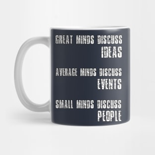 Great Minds Discuss Ideas Average Minds Discuss Events Small Minds Discuss People Mug